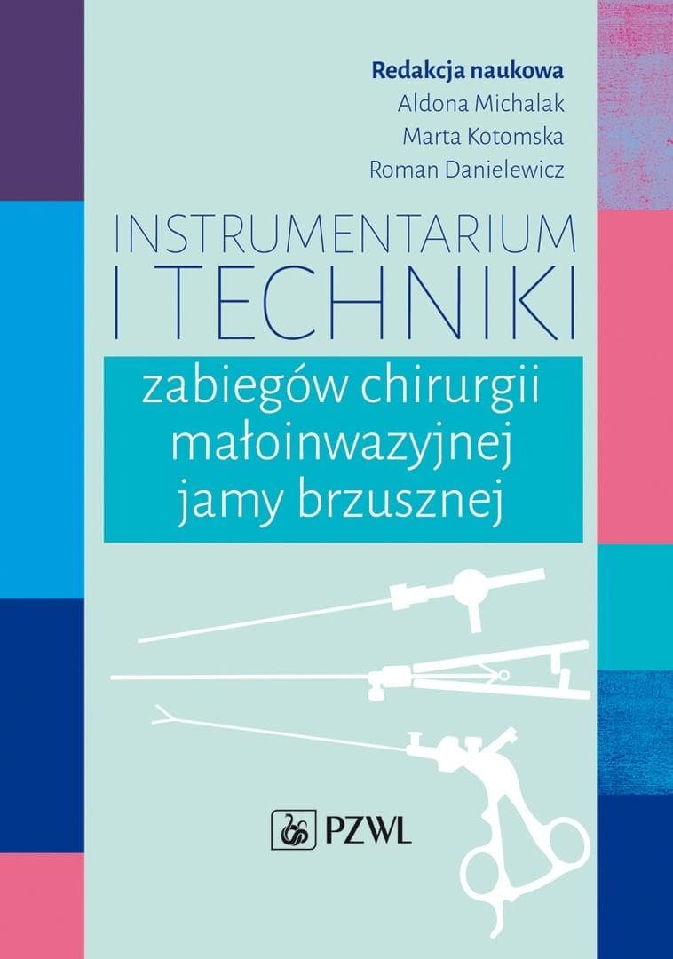 Instrumentarium i techniki chirurgii małoinwazyjnej