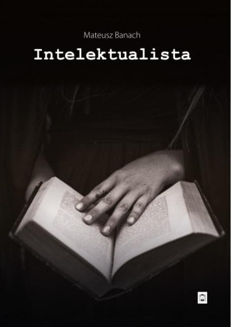 Intelektualista - thriller psychologiczny Mateusza Banacha 240 stron