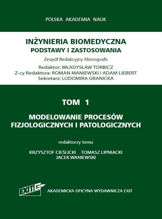 Inżynieria biomedyczna T.1 Modelowanie procesów... - red. Krzysztof Cieślicki, Tomasz Lipniacki, Jacek