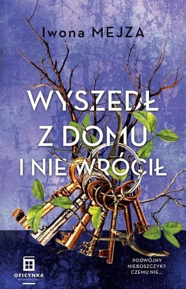 Iwona Mejza Wyszedł Z Domu I Nie Wrócił - powieść kryminalna