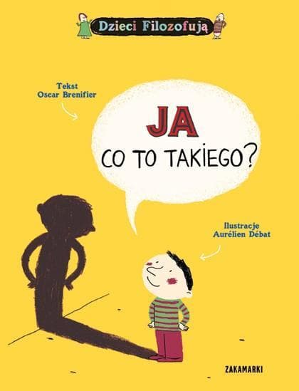 Oscar Brenifier - Dzieci filozofują Ja co to takiego