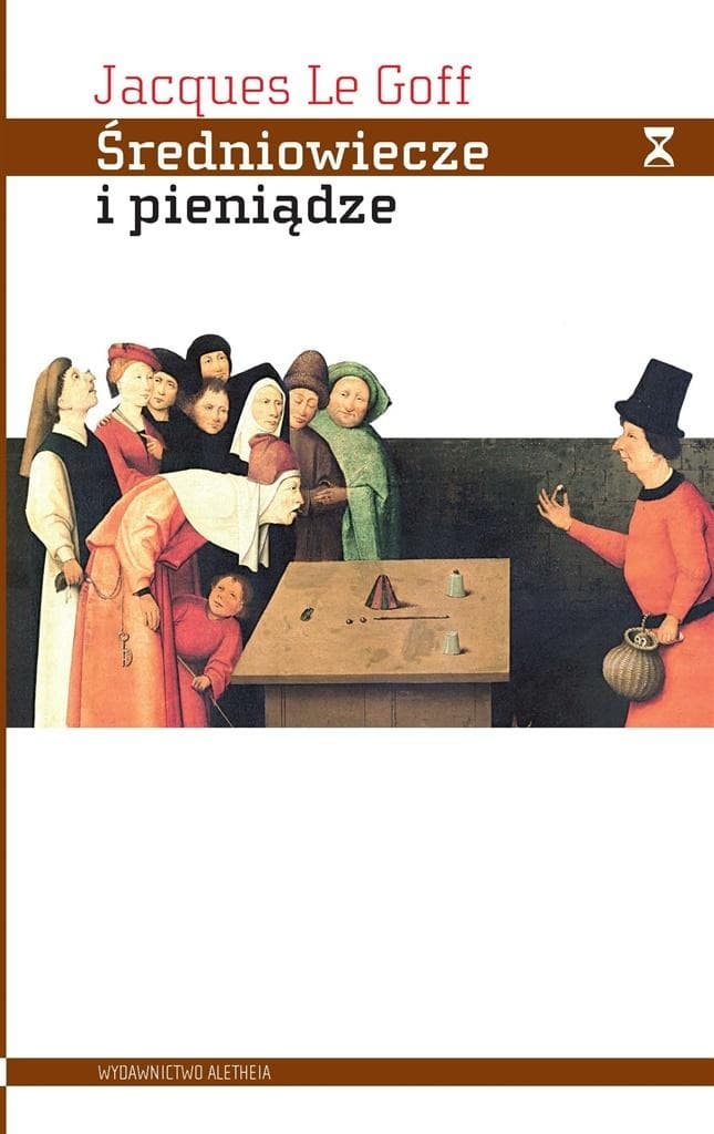 Jacques Le Goff: Średniowiecze i pieniądze
