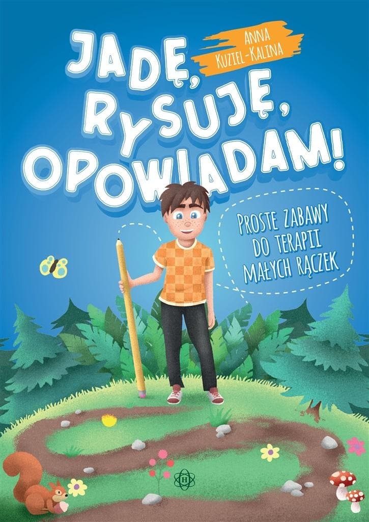 Jadę, rysuję, opowiadam! Proste zabawy do terapii dla dzieci