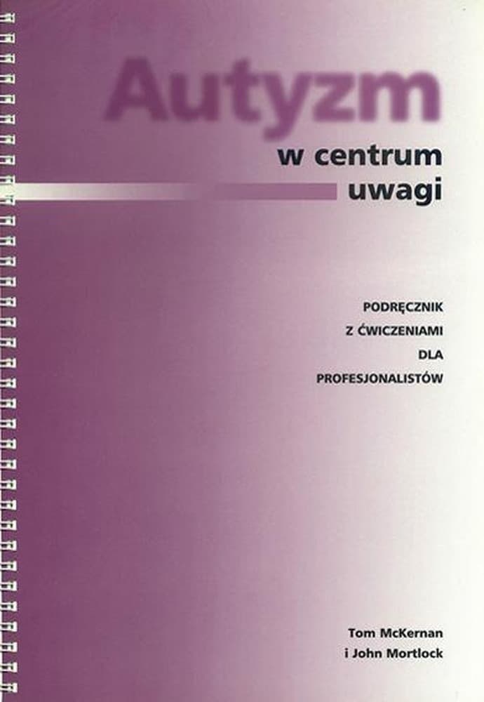 JAK - Autyzm w centrum uwagi: praktyczny podręcznik dla opiekunów