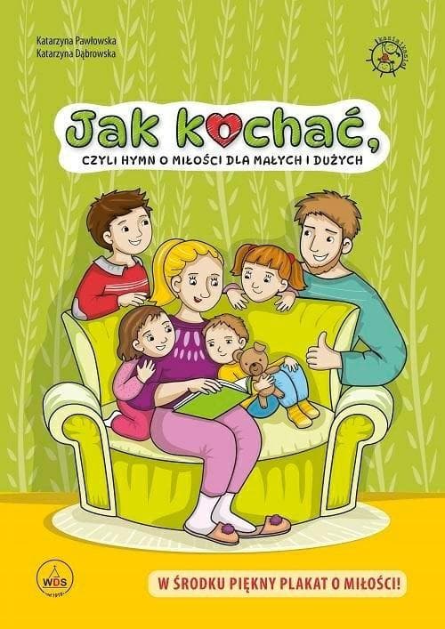 Jak kochać, czyli hymn o miłości dla małych i dużych - Katarzyna Pawłowska