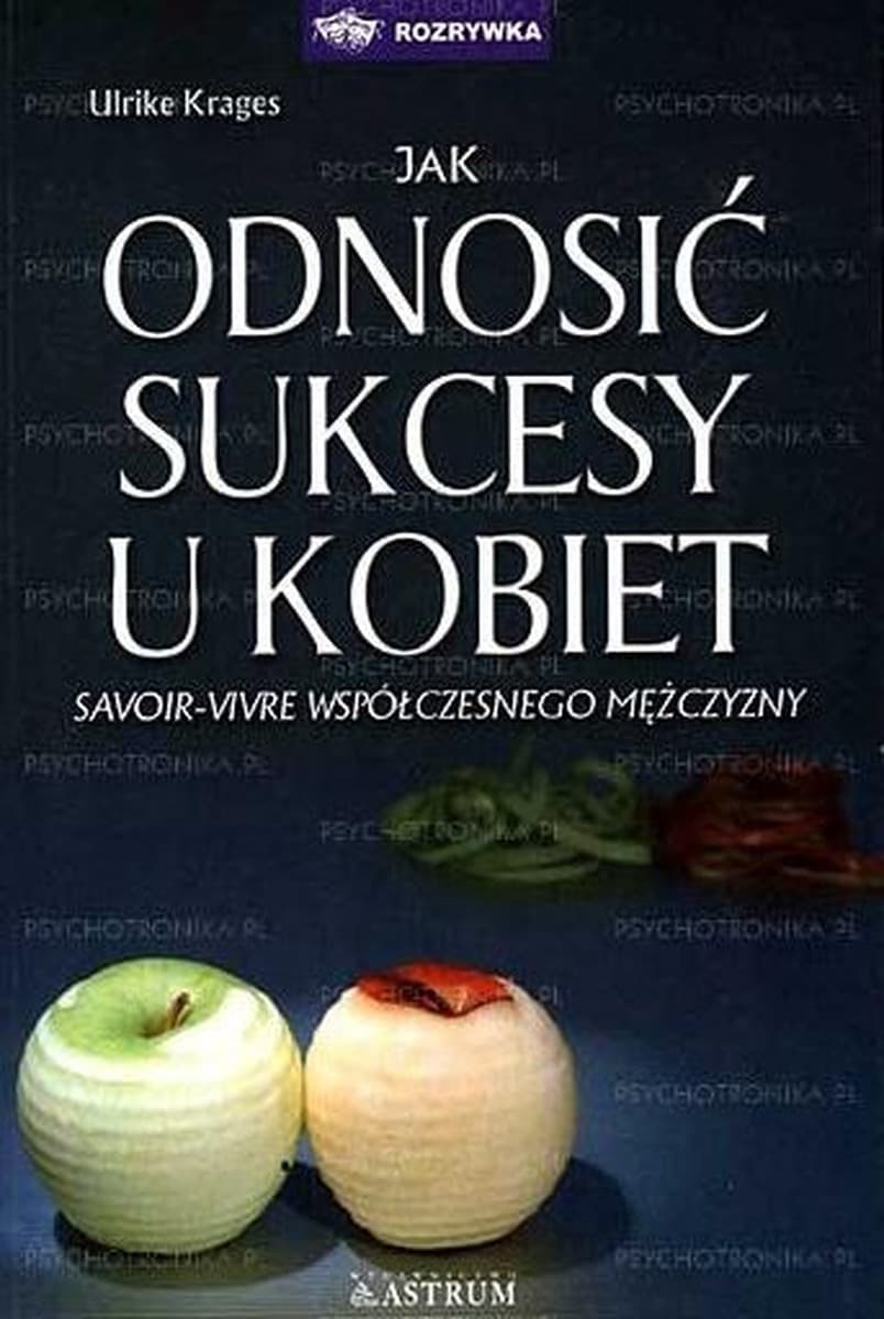 Jak odnosić sukcesy u kobiet - poradnik dla mężczyzn