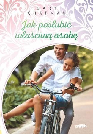 Jak poślubić właściwą osobę - poradnik Gary Chapman