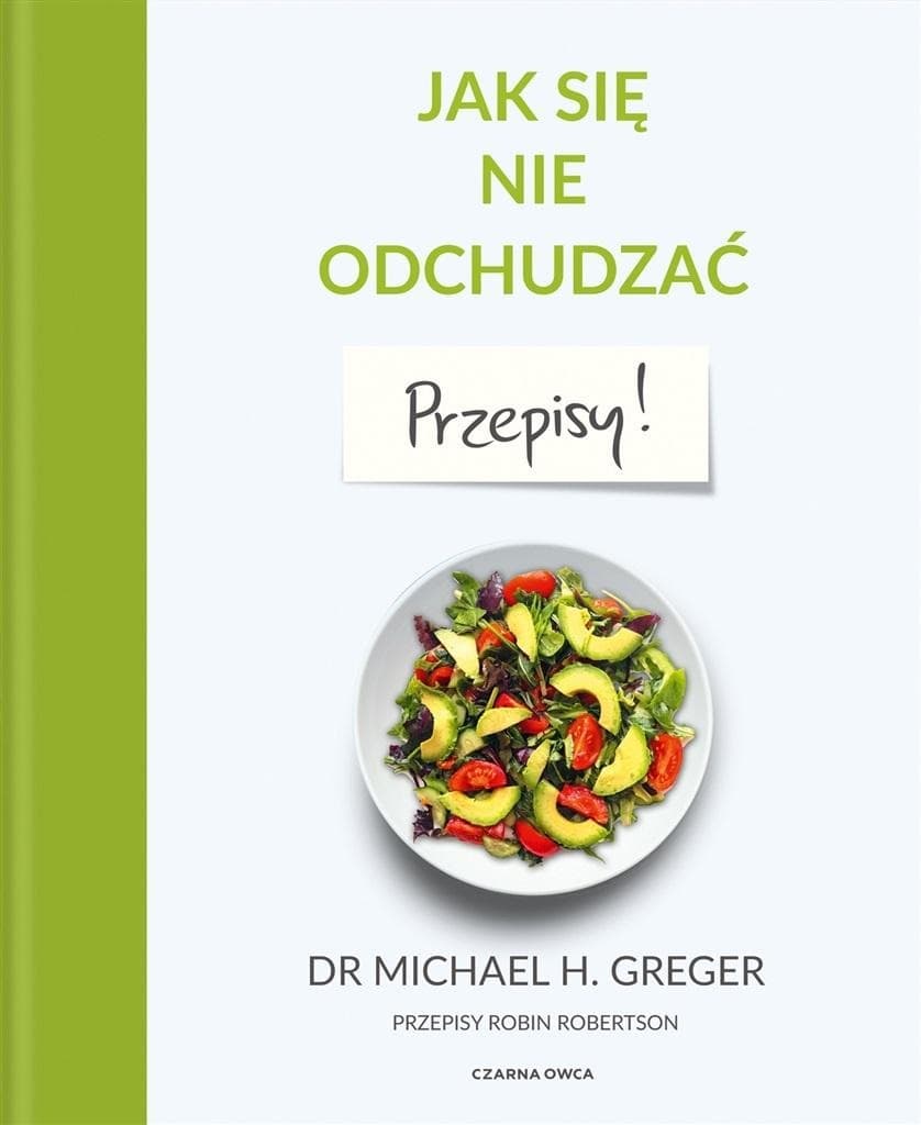 Jak się nie odchudzać. Przepisy kulinarne