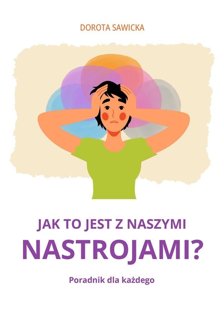 Jak to jest z naszymi nastrojami? Dorota Sawicka - wydanie 2024