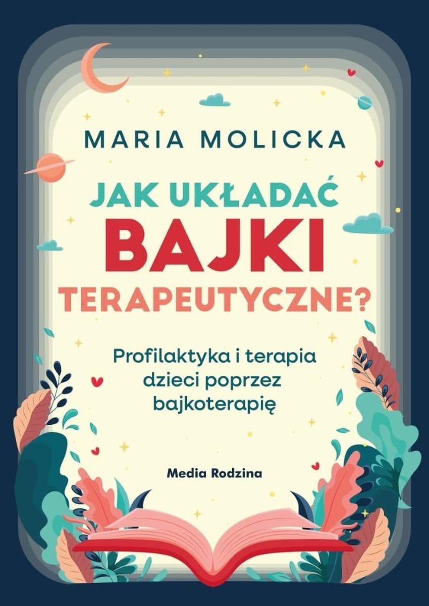 Jak układać bajki terapeutyczne? Profilaktyka i terapia dziecięca