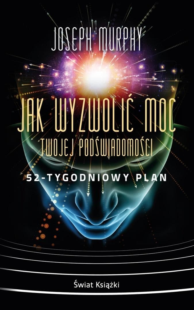 Potęga Podświadomości - Poradnik Jak Wyzwolić Moc Twojej Podświadomości