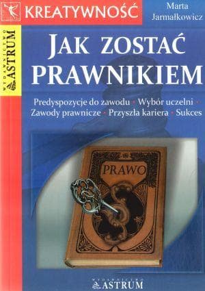 Jak zostać prawnikiem - poradnik kariery prawniczej 192 strony