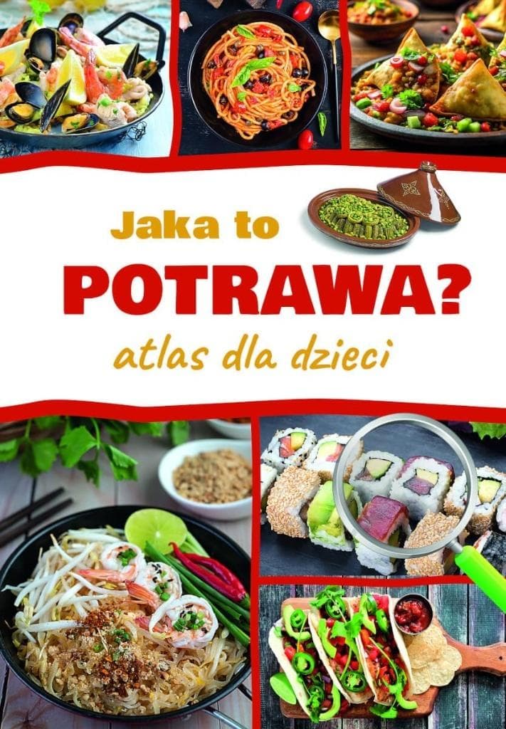 Jaka to potrawa? Atlas da dziecięcej ciekawości kulinarnej