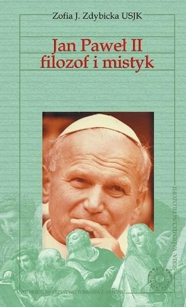 Jan Paweł II filozof i mistyk - Filozofia religii Zofii J. Zdybicka