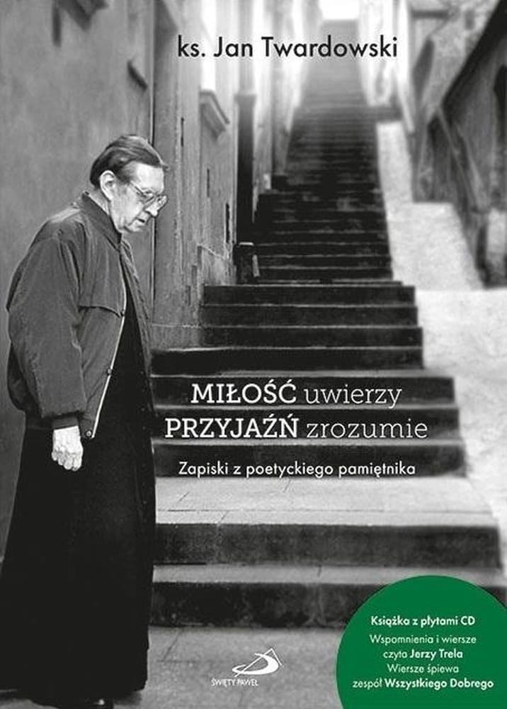 Jan Twardowski - Miłość uwierzy przyjaźń zrozumie tomik poezji z płytami CD