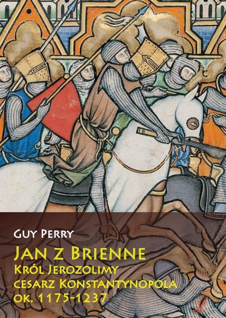 Jan z Brienne: Król Jerozolimy i cesarz Konstantynopola