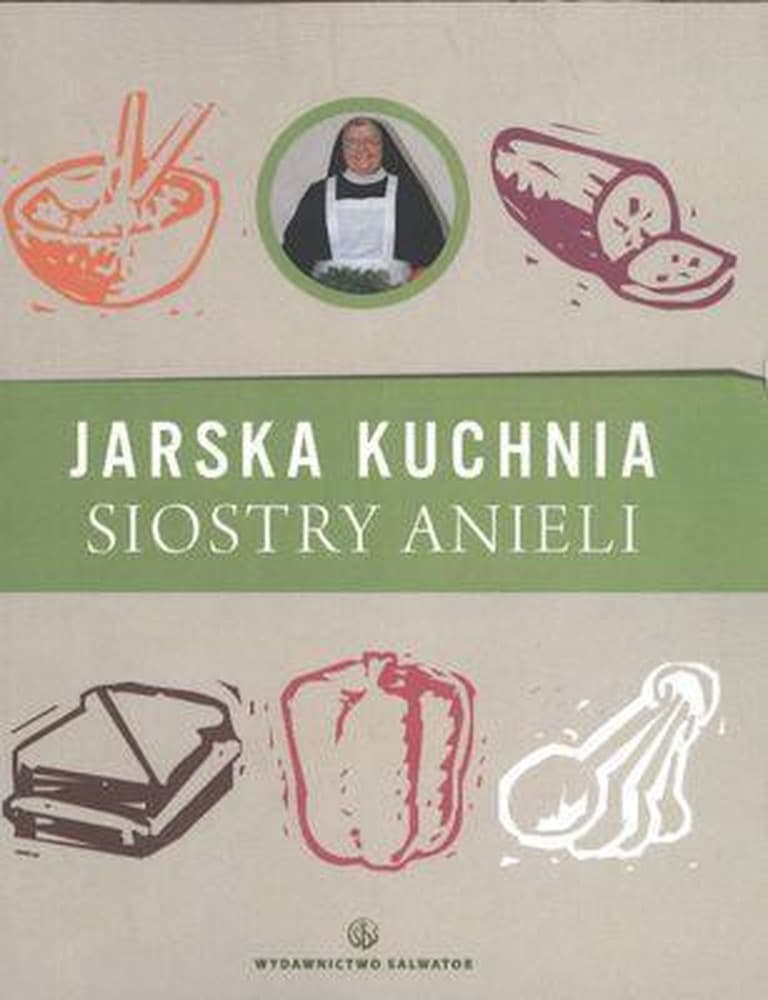 Jarska kuchnia Siostry Anieli - Poradnik kulinarny