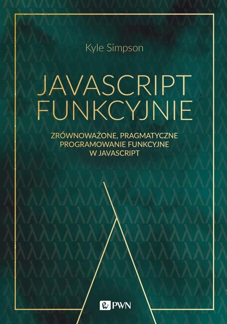 JS, jakiego jeszcze nie znasz. JavaScript funkcyjnie - Kyle Simpson