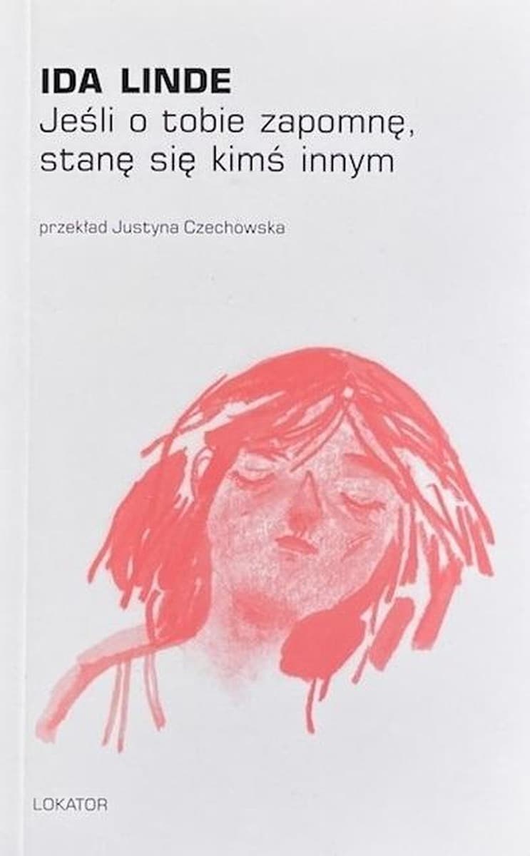 Jeśli o tobie zapomnę, stanę się kimś innym - Ida Linde, wydanie 2