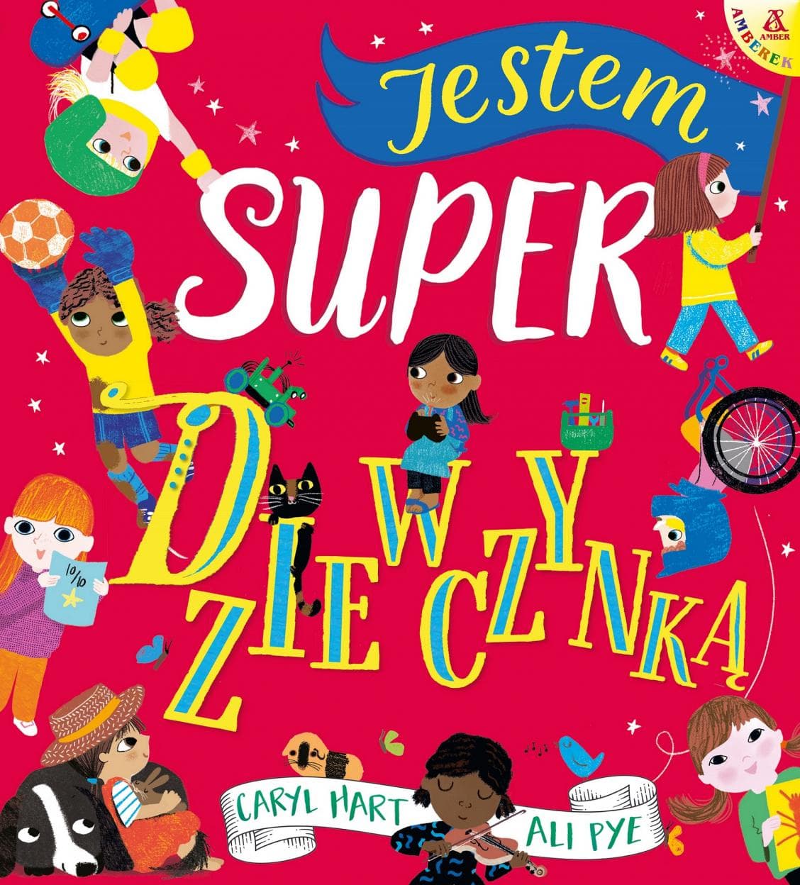 Jestem super dziewczynką - książka dla dzieci Caryl Hart, Ali Pye 40 stron