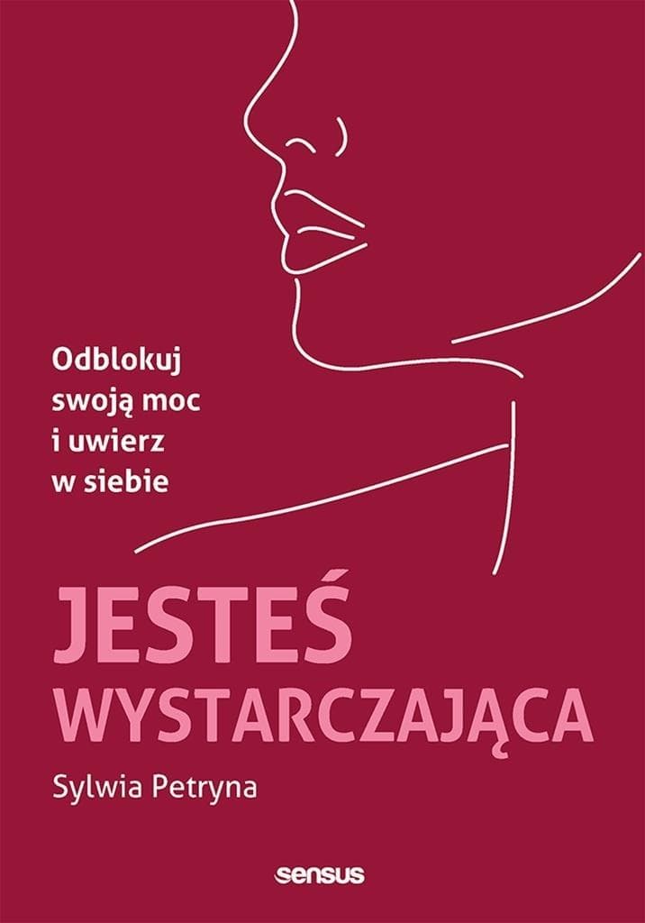 Jesteś wystarczająca. Poradnik Sylwii Petryny o wierze