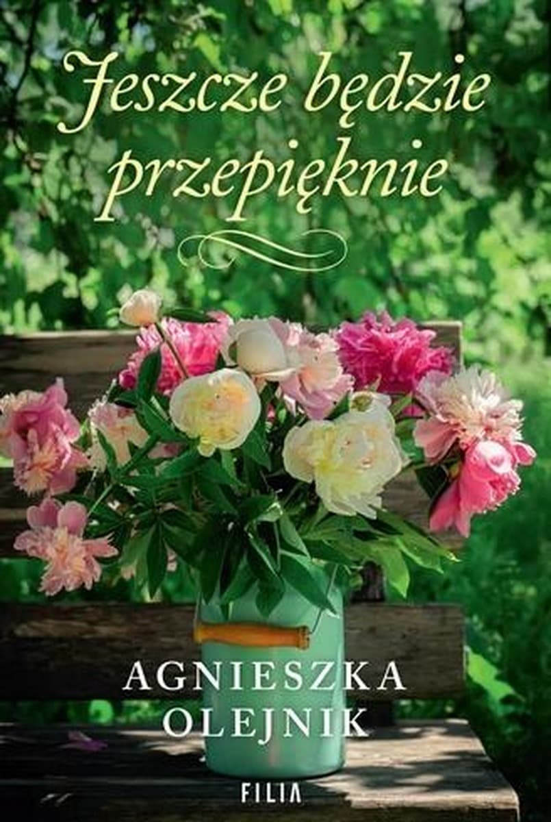 Jeszcze będzie przepięknie - powieść obyczajowa Olejnik