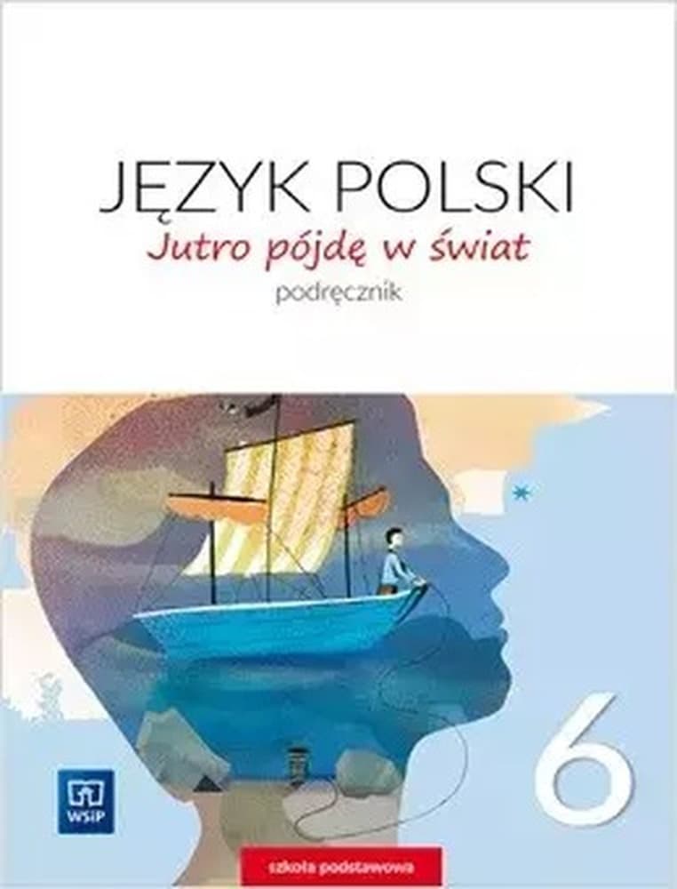 Język polski jutro pójdę w świat Podręcznik dla klasy 6