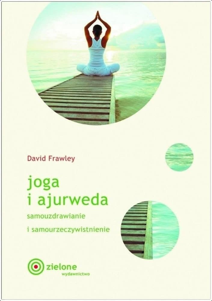 Joga i Ajurweda - Samouzdrawianie i Samourzeczywistnienie