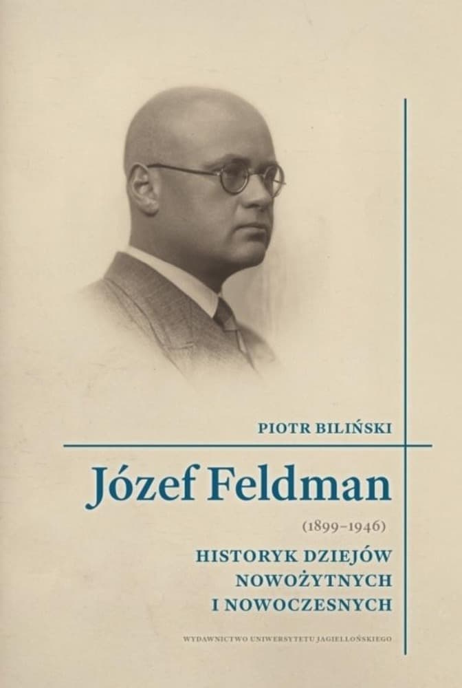 Józef Feldman (1899-1946) Biografie Uniwersyteckie Wydawnictwa Uniwersytetu Jagiellońskiego