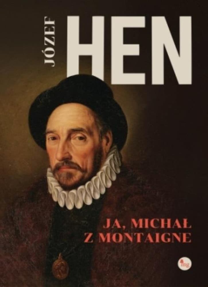 Józef Hen - Ja Michał z Montaigne biografia