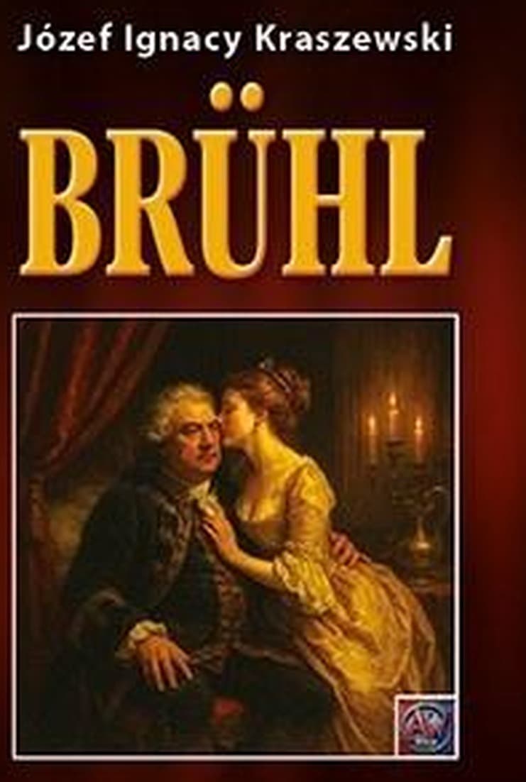 Józef Ignacy Kraszewski Bruhl powieść historyczna