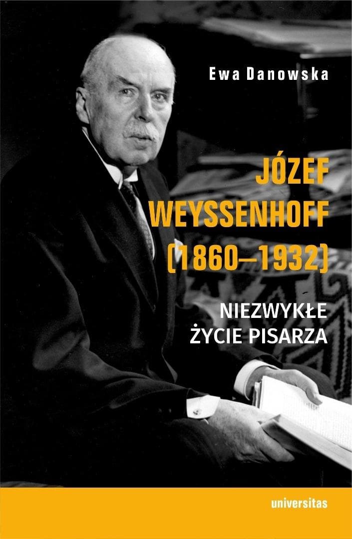 Józef Weyssenhoff (1860-1932). Niezwykłe życie... biografia Ewy Danowskiej 240 stron