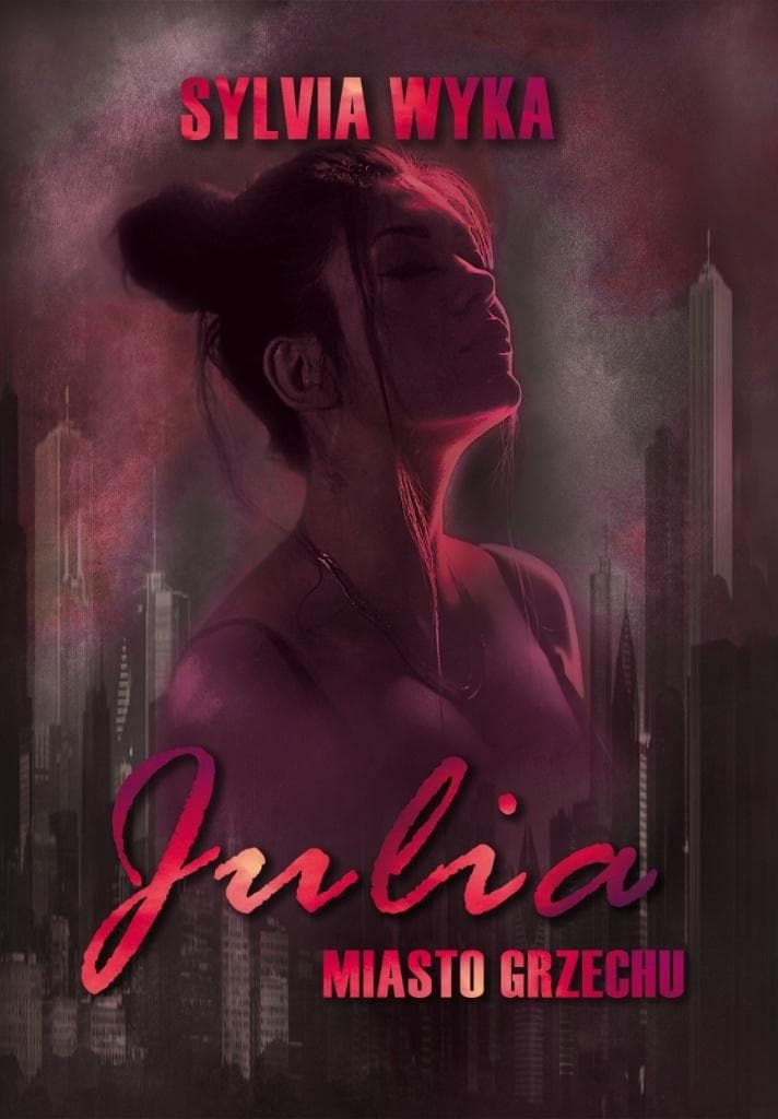 Julia - Miasto grzechu - Sylvia Wyka - powieść obyczajowa