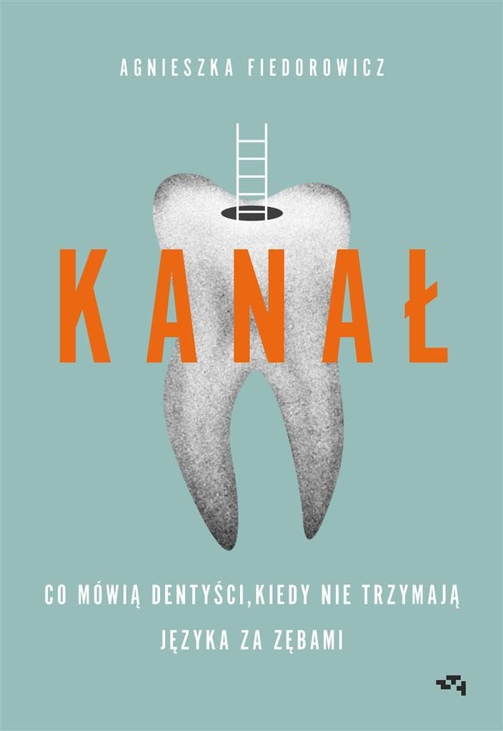 Kanal. Co mowia dentysci, kiedy nie trzymaja jezyka za zebami - powiesc obyczajowa