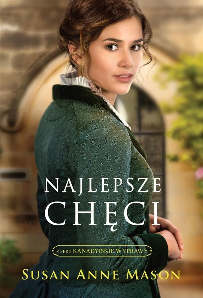 Kanadyjskie wyprawy Tom 1 Najlepsze chęci powieść obyczajowa