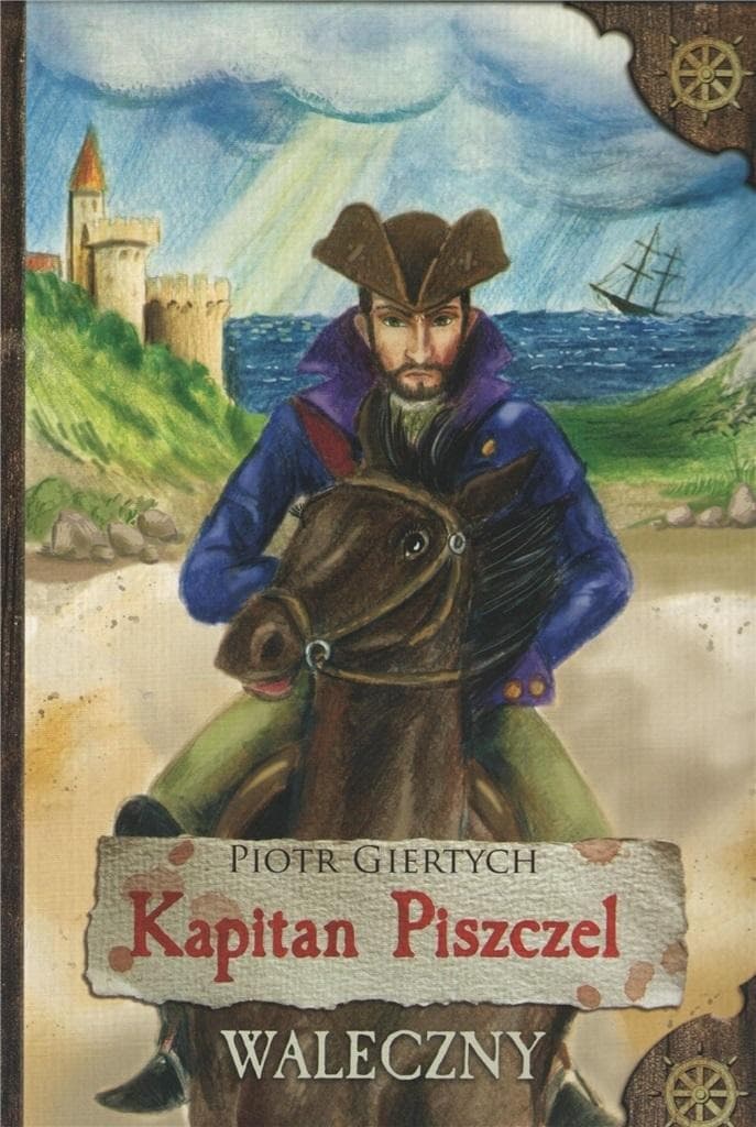 Kapitan Piszczel Tom 3 Piotr Giertych - Opowieść o honorze i odwadze