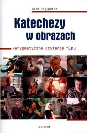 Katechezy w obrazach. Kerygmatyczne czytanie filmu Adam Regiewicz