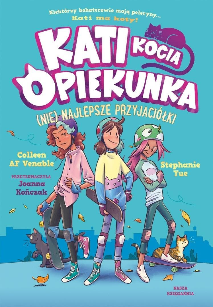 (Nie) najlepsze przyjaciółki. Kati. Kocia opiekunka. Tom 2 wydanie 2025
