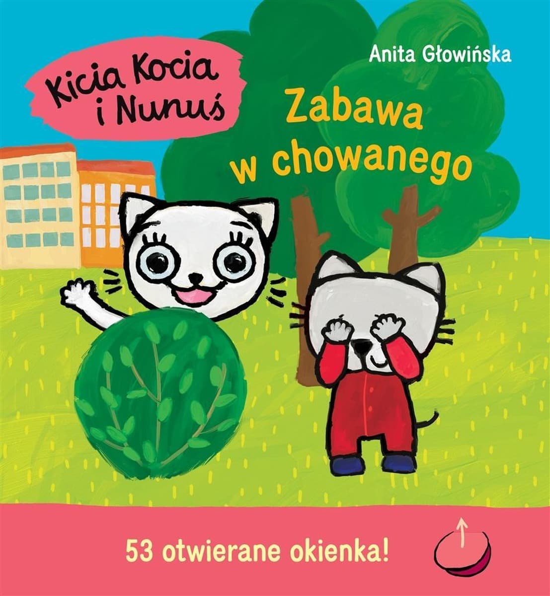 Kicia Kocia i Nunuś Zabawa w chowanego - książka dla dzieci Anita Głowińska