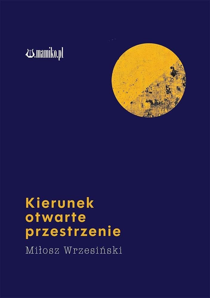 Kierunek otwarte przestrzenie - Miłosz Wrzesiński - Tomik poezji