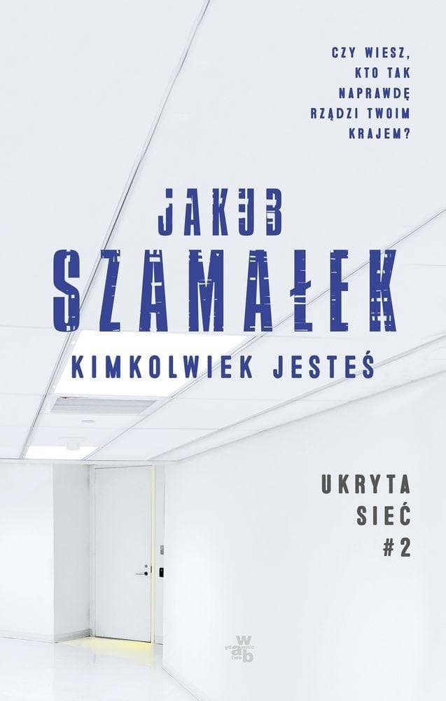 Kimkolwiek jesteś Ukryta Sieć Tom 2 - książka