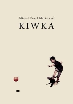 Książka Kiwka Michał Paweł Markowski o swobodzie tworzenia