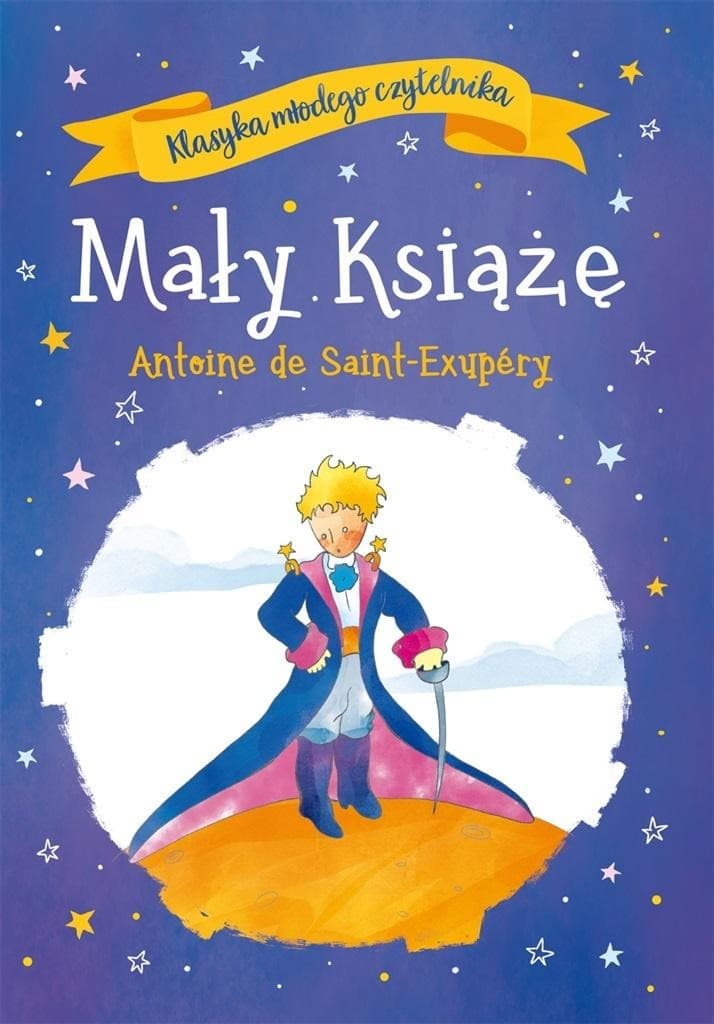 Klasyczna lektura dla młodzieży. Mały Książę - Antoine de Saint-Exupery
