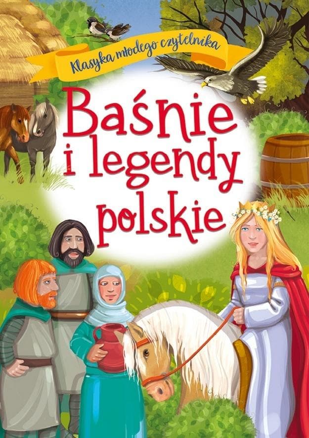 Baśnie i legendy polskie. Klasyka dla młodego czytelnika