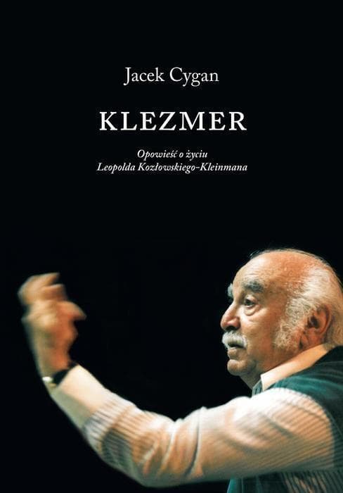 Klezmer. Opowieść o życiu Leopolda Kozłowskiego-Kleinmana