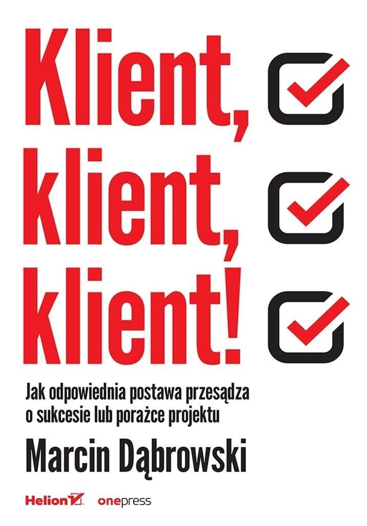 Klient, klient, klient! Jak odpowiednia postawa przesądza o sukcesie projektu