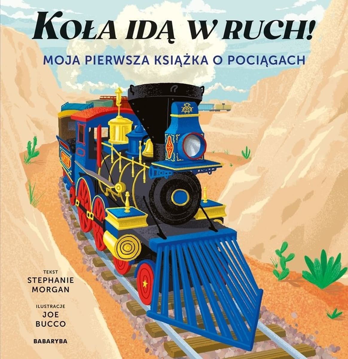 Koła idą w ruch! Moja pierwsza książka o pociągach - ksiazka dla dzieci