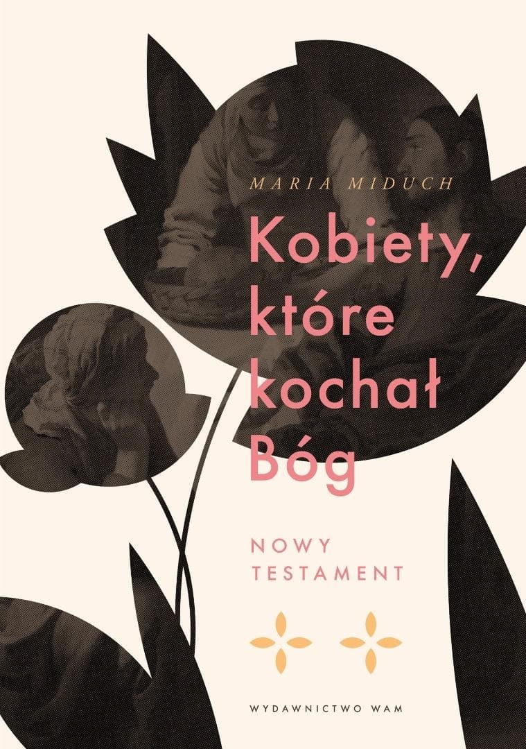 Kobiety które kochał Bóg Nowy Testament - Maria Miduch