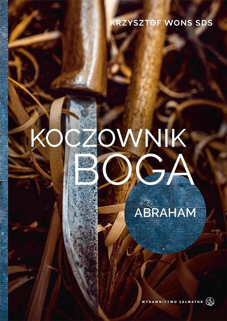 Abraham - Koczownik Boga. Rozważania ks. Krzysztofa Wonsa SDS