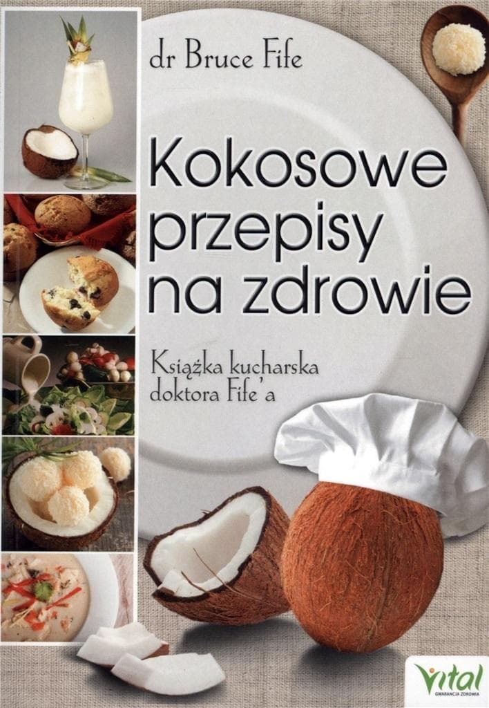 Vital - Kokosowe przepisy na zdrowie: 450 przepisów kulinarnych z olejem i mąką kokosową